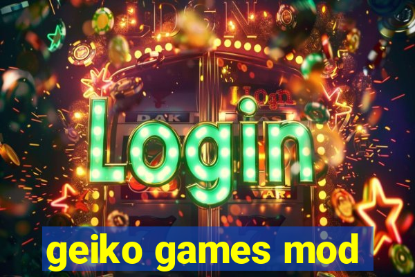 geiko games mod